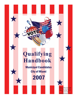 Qualifying Handbook  Municipal Candidates City of Miami  2007  Office of the City Clerk 3500 Pan American Dr