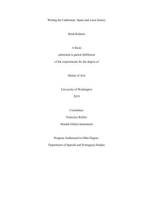 Writing the Californias: Spain and a New History Heidi Kuheim a Thesis Submitted in Partial Fulfillment of the Requirements