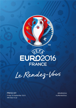 PRESS KIT @EURO2016 Friday 18 September 2015 #Lerendezvous 266 Days to Go