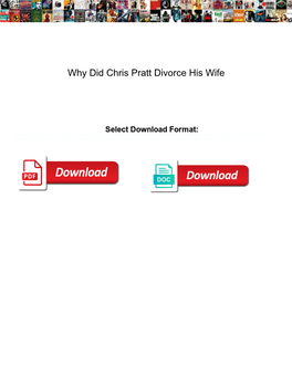 Why Did Chris Pratt Divorce His Wife