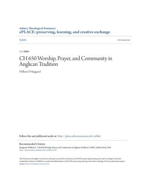 CH 650 Worship, Prayer, and Community in Anglican Tradition William P