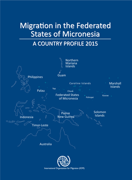 Migration in the Federated States of Micronesia a COUNTRY PROFILE 2015 Migration in the Federated States of Micronesia