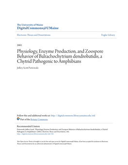 Physiology, Enzyme Production, and Zoospore Behavior of Balrachochytrium Dendrobatidis, a Chytrid Pathogenic to Amphibians Jeffery Scott Iotrp Owski