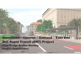 East End Bus Rapid Transit (BRT) Project Final Design Review Meeting Project Stakeholders