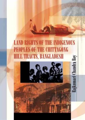 Land Rights of the Indigenous Peoples of the Chittagong