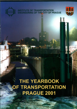 THE YEARBOOK Pf TRANSPORTATION ^ PRAGUE 2001 INSTITUTE of TRANSPORTATION ÚDI PRAHA ENGINEERING of the CITY of PRAGUE