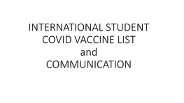 INTERNATIONAL STUDENT COVID VACCINE LIST and COMMUNICATION Dear International Student