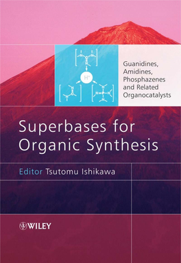 Superbases for Organic Synthesis : Guanidines, Amidines and Phosphazenes and Related Organocatalysts / Tsutomu Ishikawa