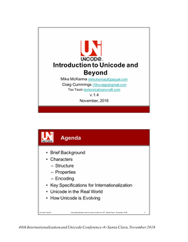 Introduction to Unicode and Beyond Mike Mckenna Mimckenna(At)Paypal.Com Craig Cummings I18ncraig(At)Gmail.Com Tex Texin Textexin(At)Xencraft.Com V.1.4 November, 2016