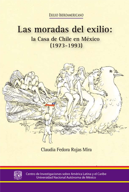 Las Moradas Del Exilio: La Casa De Chile En México (1973-1993) Colección Exilio Iberoamericano 10 Claudia Fedora Rojas Mira
