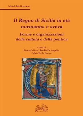 Il Regno Di Sicilia in Età Normanna E Sveva. Forme E Organizzazioni