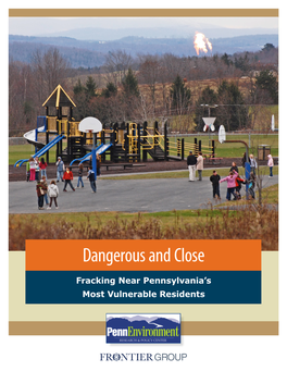 Fracking Near Pennsylvania’S Most Vulnerable Residents Dangerous and Close Fracking Near Pennsylvania’S Most Vulnerable Residents