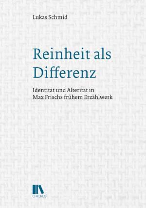 Reinheit Als Differenz Identität Und Alterität in Max Frischs Frühem Erzählwerk Schmid • Reinheit Als Differenz