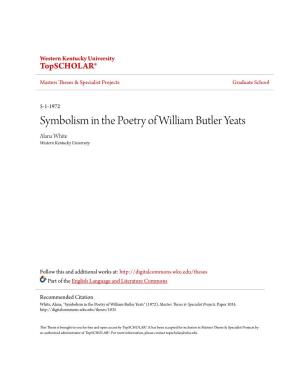 Symbolism in the Poetry of William Butler Yeats Alana White Western Kentucky University