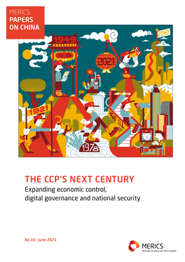 THE CCP's NEXT CENTURY Expanding Economic Control, Digital Governance and National Security