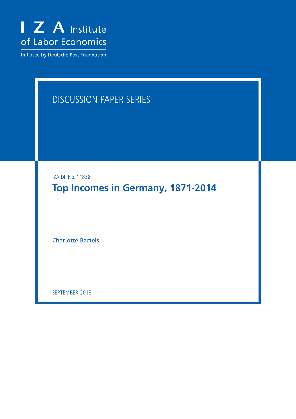DISCUSSION PAPER SERIES Top Incomes in Germany, 1871-2014