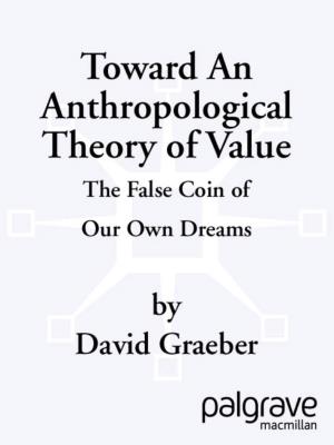 Towards an Anthropological Theory of Value by David Graeber