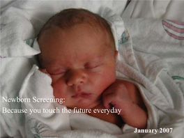 Newborn Screening: Because You Touch the Future Everyday