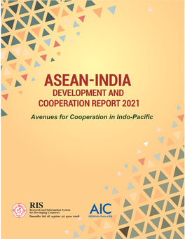 ASEAN-INDIA DEVELOPMENT and COOPERATION REPORT 2021 Avenues for Cooperation in Indo-Pacific