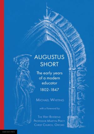 Augustus Short: the Early Years of a Modern Educator 1802-1847