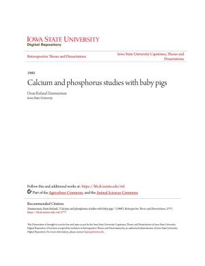 Calcium and Phosphorus Studies with Baby Pigs Dean Roland Zimmerman Iowa State University