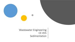 Wastewater Engineering CE 455 Sedimentation Sedimentation