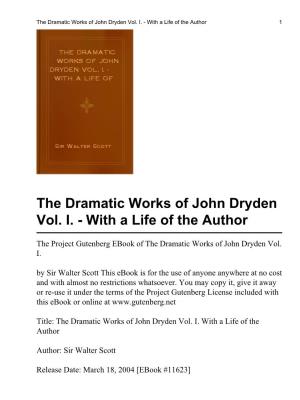 The Dramatic Works of John Dryden Vol. I. - with a Life of the Author 1