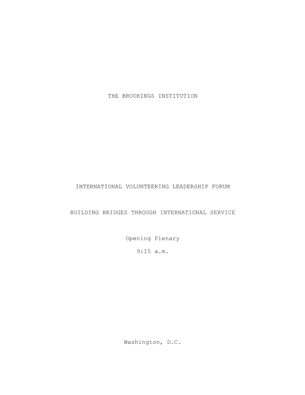 THE BROOKINGS INSTITUTION INTERNATIONAL VOLUNTEERING LEADERSHIP FORUM BUILDING BRIDGES THROUGH INTERNATIONAL SERVICE Opening