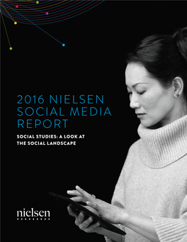 2016 NIELSEN SOCIAL MEDIA REPORT SOCIAL STUDIES: a LOOK at the SOCIAL LANDSCAPE SEAN CASEY President, Nielsen Social