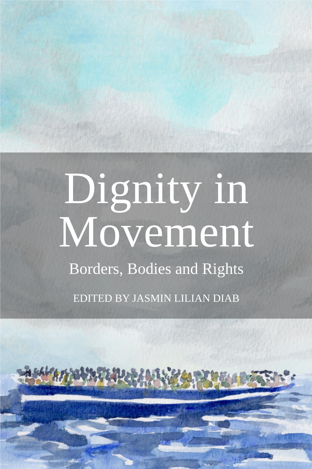 Dignity in Movement Borders, Bodies and Rights