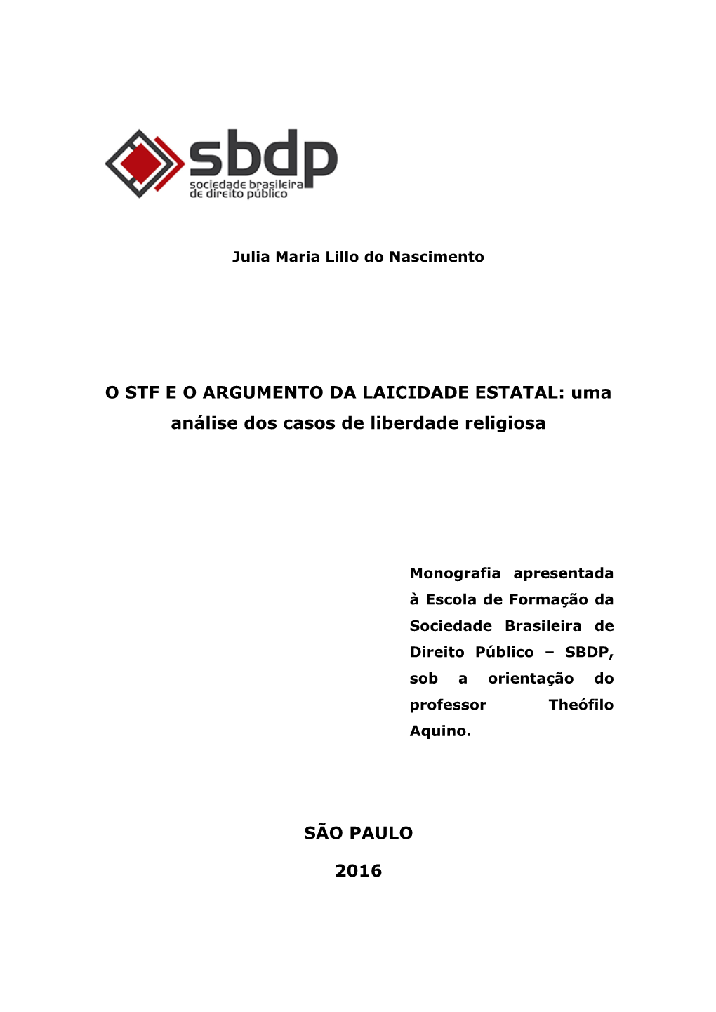 O STF E O ARGUMENTO DA LAICIDADE ESTATAL: Uma Análise Dos Casos De Liberdade Religiosa SÃO PAULO 2016