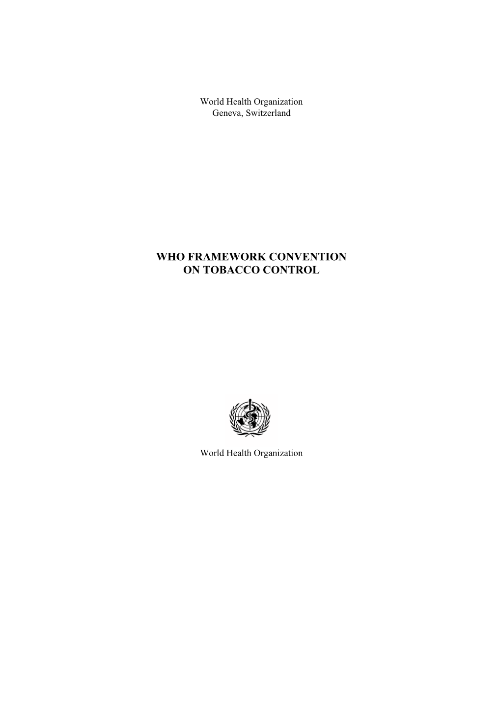 Framework Convention on Tobacco Control (WHO FCTC) Is the First Treaty Negotiated Under the Auspices of the World Health Organization