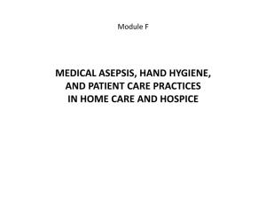 Medical Asepsis, Hand Hygiene, and Patient Care Practices in Home Care and Hospice Objectives