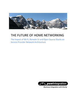THE FUTURE of HOME NETWORKING the Impact of Wi-Fi, Remote UI and Open Source Stacks on Service Provider Network Architecture