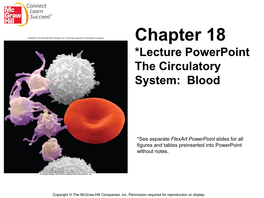 Chapter 18 *Lecture Powerpoint the Circulatory System: Blood
