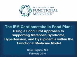 The IFM Cardiometabolic Food Plan; Using a Food First Approach to Supporting Metabolic Syndrome, Hypertension, and Dyslipidemia Within the Functional Medicine Model