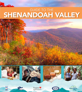 SHENANDOAH VALLEY SHENANDOAH GUIDE to the Travel Guide 2016–2017 VALLEY SHENANDOAH VALLEY VIRGINIA • WEST VIRGINIA Travel Guide VIRGINIA • WEST VIRGINIA