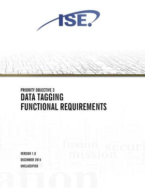 Priority Objective 3 Data Tagging Functional Requirements Document, Is Called for by the 2014 Strategic Implementation Plan (SIP) for the NSISS