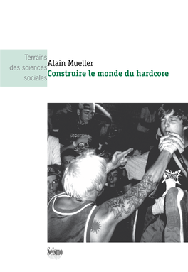 Alain Mueller Construire Le Monde Du Hardcore