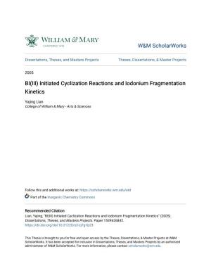 BI(III) Initiated Cyclization Reactions and Iodonium Fragmentation Kinetics