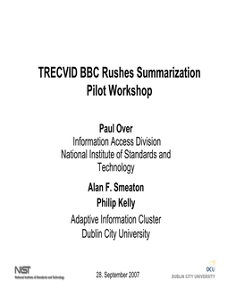 TRECVID BBC Rushes Summarization Pilot Workshop
