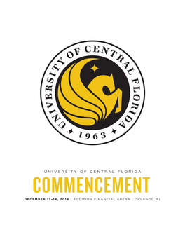 University of Central Florida Commencement December 13–14, 2019 | Addition Financial Arena | Orlando, Fl Live the Ucf Creed