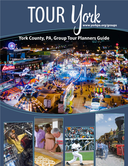 York County, PA, Group Tour Planners Guide Welcome to York County, PA