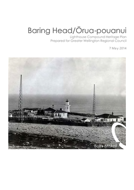 Baring Head/Ōrua-Pouanui Lighthouse Compound Heritage Plan Prepared for Greater Wellington Regional Council