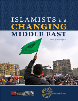 Islamists in a Changing Middle East Edited by Marc Lynch