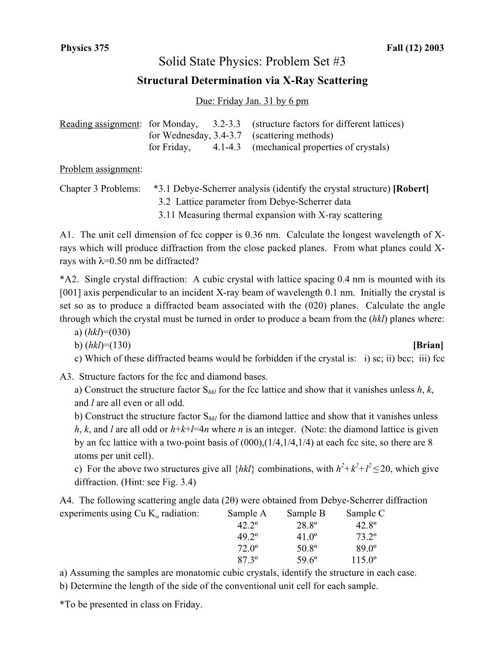 Solid State Physics: Problem Set #3 Structural Determination Via X-Ray Scattering Due: Friday Jan