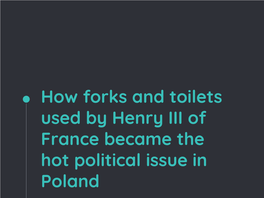 How Forks and Toilets Used by Henry III of France Became the Hot Political