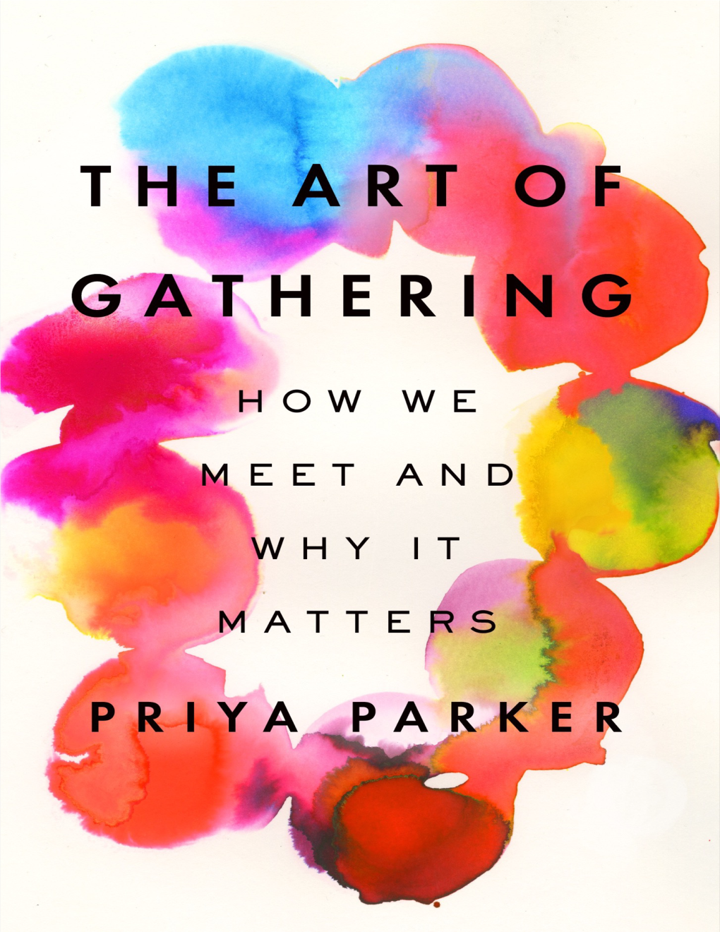 The Art of Gathering: How We Meet and Why It Matters / Priya Parker