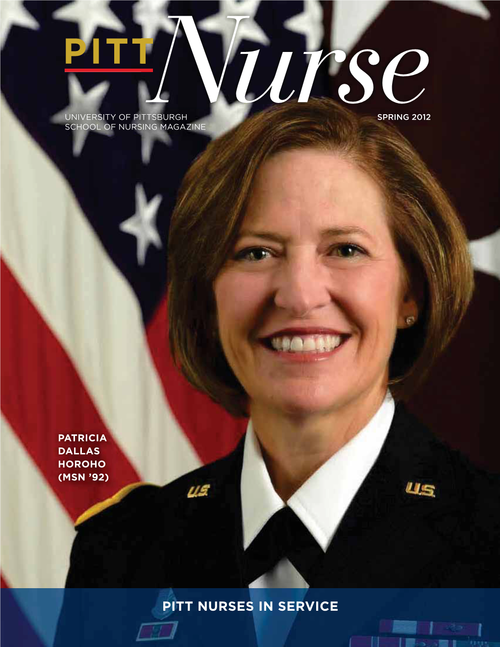 PITT NURSES in SERVICE Cover: Patricia Dallas Horoho (MSN ’92) Is the Surgeon General of the U.S