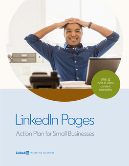 Linkedin Pages Action Plan for Small Businesses Your Linkedin Page Is the First Place Members Go to Learn About Your Products and Services